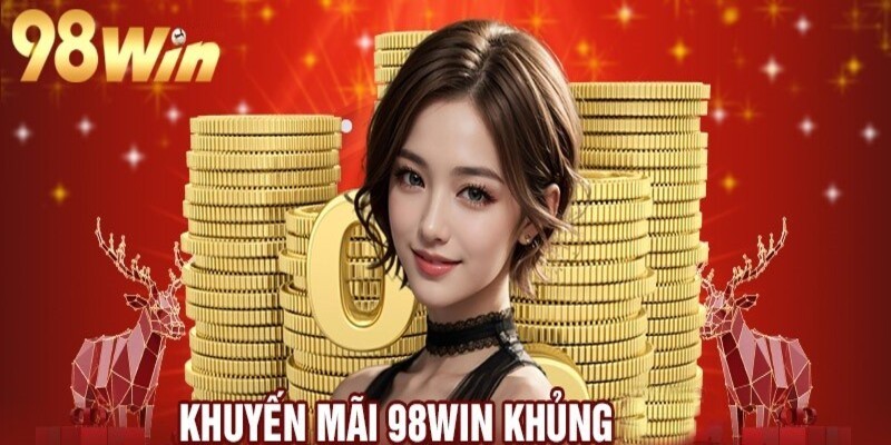 Tải App 98WIN 3 Khuyến mãi khủng tại 98Win